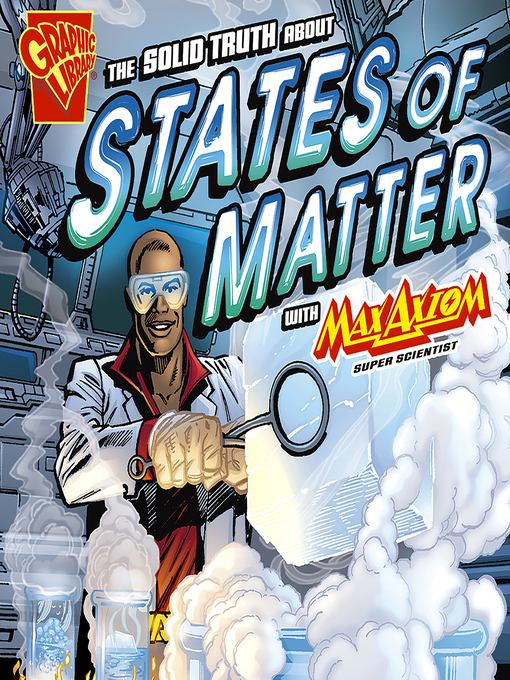 Title details for The Solid Truth about States of Matter with Max Axiom, Super Scientist by Cynthia Martin - Wait list